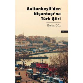 Sultanbeyli’den Nişantaşı’na Türk Şiiri - Belya Düz