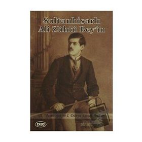 Sultanhisarlı Ali Zühtü Bey’in 2. Meşrutiyet ve 1. Dünya Savaşı Anıları - Bingül Adalığ