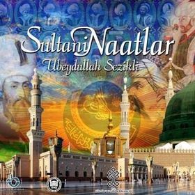 Sultani Naatlar - Ubeydullah Sezikli