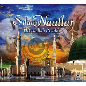 Sultani Naatlar - Ubeydullah Sezikli
