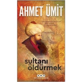 SULTANI ÖLDÜRMEK - AHMET ÜMİT