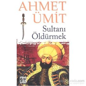 SULTANI ÖLDÜRMEK - AHMET ÜMİT