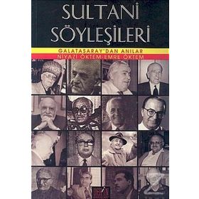 SULTANI SÖYLEŞILERI GALATASARAY'DAN ANILAR - EMRE ÖKTEM;NIYAZI ÖKTEM