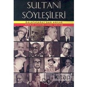 SULTANI SÖYLEŞILERI GALATASARAY'DAN ANILAR - EMRE ÖKTEM;NIYAZI ÖKTEM