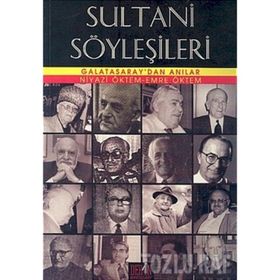 SULTANI SÖYLEŞILERI GALATASARAY'DAN ANILAR - EMRE ÖKTEM;NIYAZI ÖKTEM
