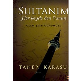 SULTANIM HER ŞEYDE SEN VARSIN - TANER KARASU
