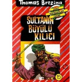 SULTANIN BÜYÜLÜ KILICI BÜYÜK DÖRT KAFADARLAR TAKIMI - 15 - THOMAS BREZINA