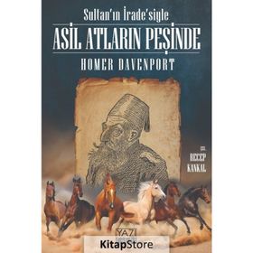 Sultan'ın İrade'siyle Asil Atların Peşinde - Homer Davenport