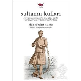 Sultanın Kulları - Nida Nebahat Nalçacı
