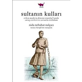 Sultanın Kulları - Nida Nebahat Nalçacı