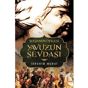 Sultanın Öfkesi Yavuzun Sevdası - İbrahim Murat