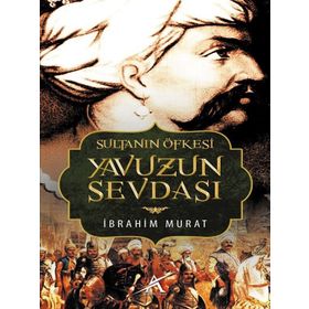 Sultanın Öfkesi Yavuzun Sevdası - İbrahim Murat