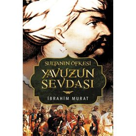 Sultanın Öfkesi Yavuzun Sevdası - İbrahim Murat
