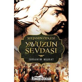 Sultanın Öfkesi Yavuzun Sevdası - İbrahim Murat
