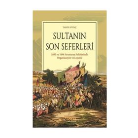 Sultanın Son Seferleri & 1695 Ve 1696 Avusturya Seferlerinde Organizasyon Lojistik