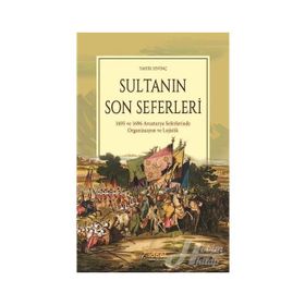 Sultanın Son Seferleri & 1695 Ve 1696 Avusturya Seferlerinde Organizasyon Lojistik