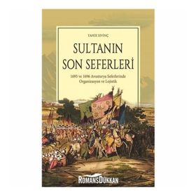 Sultanın Son Seferleri & 1695 Ve 1696 Avusturya Seferlerinde Organizasyon Lojistik