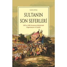 Sultanın Son Seferleri & 1695 Ve 1696 Avusturya Seferlerinde Organizasyon Lojistik