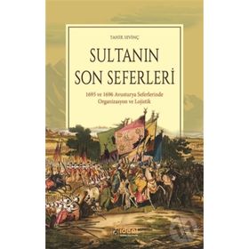 Sultanın Son Seferleri & 1695 Ve 1696 Avusturya Seferlerinde Organizasyon Lojistik