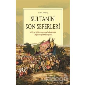 Sultanın Son Seferleri & 1695 Ve 1696 Avusturya Seferlerinde Organizasyon Lojistik