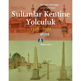 Sultanlar Kentine Yolculuk 1578-1581 - Salomon Schweigger