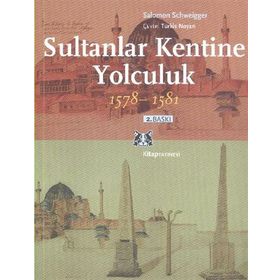 Sultanlar Kentine Yolculuk 1578-1581 - Salomon Schweigger