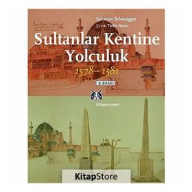 Sultanlar Kentine Yolculuk 1578-1581 - Salomon Schweigger