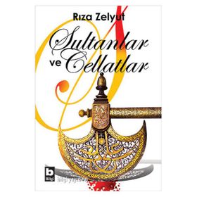 Sultanlar ve Cellatlar - Rıza Zelyut