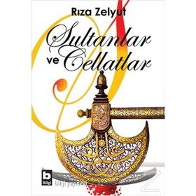 Sultanlar ve Cellatlar - Rıza Zelyut