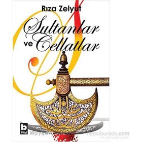Sultanlar ve Cellatlar - Rıza Zelyut