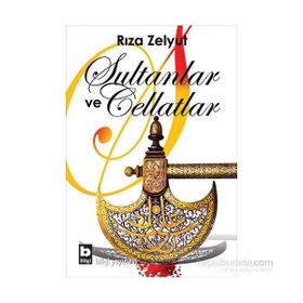 Sultanlar ve Cellatlar - Rıza Zelyut