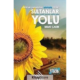 SULTANLAR YOLU : TÜRKIYE-YUNANISTAN YÜRÜYÜŞ ROTASI - SEDAT ÇAKIR