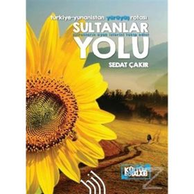SULTANLAR YOLU : TÜRKIYE-YUNANISTAN YÜRÜYÜŞ ROTASI - SEDAT ÇAKIR