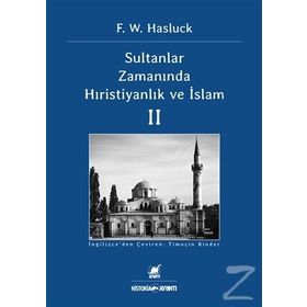 Sultanlar Zamanında Hıristiyanlık ve İslam - 2 - F. W. Hasluck