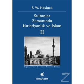 Sultanlar Zamanında Hıristiyanlık ve İslam - 2 - F. W. Hasluck