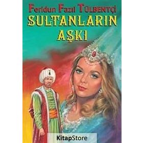 SULTANLARIN AŞKI - FERIDUN FAZIL TÜLBENTÇİ