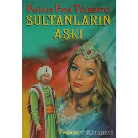 SULTANLARIN AŞKI - FERIDUN FAZIL TÜLBENTÇİ