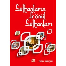 SULTANLARIN GÖNÜL SULTANLARI - ERDAL SARIÇAM