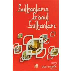 SULTANLARIN GÖNÜL SULTANLARI - ERDAL SARIÇAM