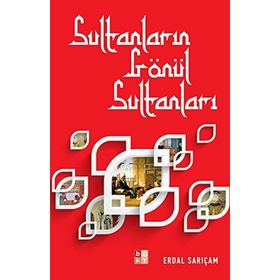 SULTANLARIN GÖNÜL SULTANLARI - ERDAL SARIÇAM