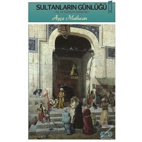 Sultanların Günlüğü - Ayça Mutlucan