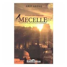 Sultanların Serenadı Mecelle Endülüs te Bir Rüyaya Uyanmak - Arif Akdaş