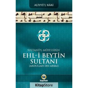 Sultanü’ l - Müfessirin Ehl-i Beytin Sultanı Abdullah İbn Abbas - Aliyyü’l-Kari