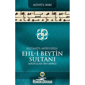 Sultanü’ l - Müfessirin Ehl-i Beytin Sultanı Abdullah İbn Abbas - Aliyyü’l-Kari