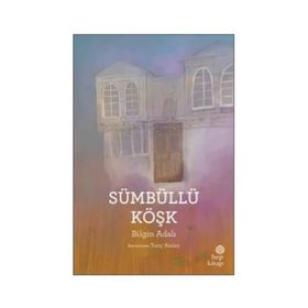 Sümbüllü Köşk - Bilgin Adalı