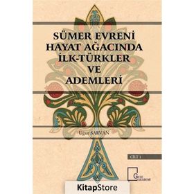 Sümer Evreni Hayat Ağacında İlk Türkler ve Ademleri - Uğur Sarvan