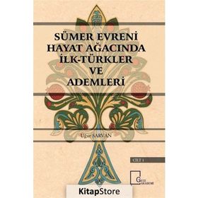 Sümer Evreni Hayat Ağacında İlk Türkler ve Ademleri - Uğur Sarvan