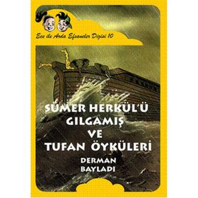 SÜMER HERKÜLÜ GILGAMIŞ VE TUFAN ECE ILE ARDA EFSANELER DIZIS 10 - DERMAN BAYLADI