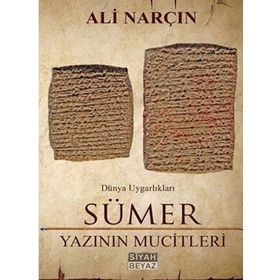 Sümer Yazının Mucitleri - Dünya Uygarlıkları - Ali Narçın