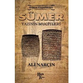 Sümer Yazının Mucitleri - Dünya Uygarlıkları - Ali Narçın